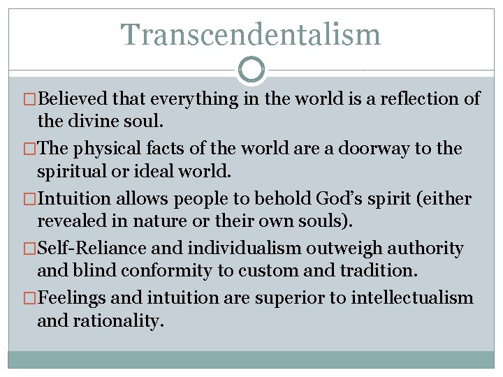 Transcendentalism �Believed that everything in the world is a reflection of the divine soul.