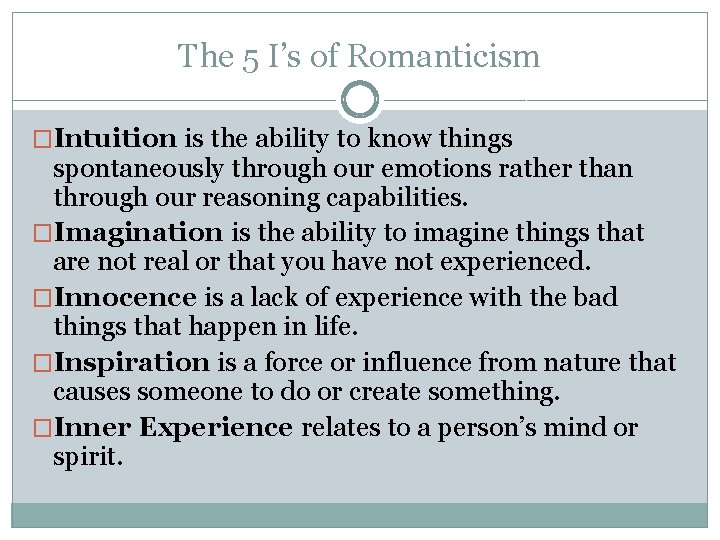 The 5 I’s of Romanticism �Intuition is the ability to know things spontaneously through