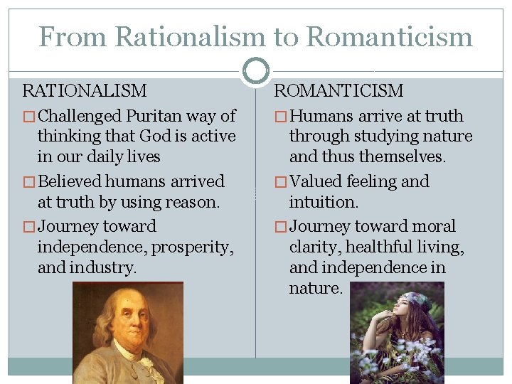 From Rationalism to Romanticism RATIONALISM � Challenged Puritan way of thinking that God is