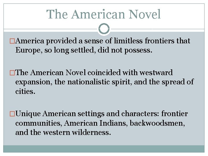 The American Novel �America provided a sense of limitless frontiers that Europe, so long