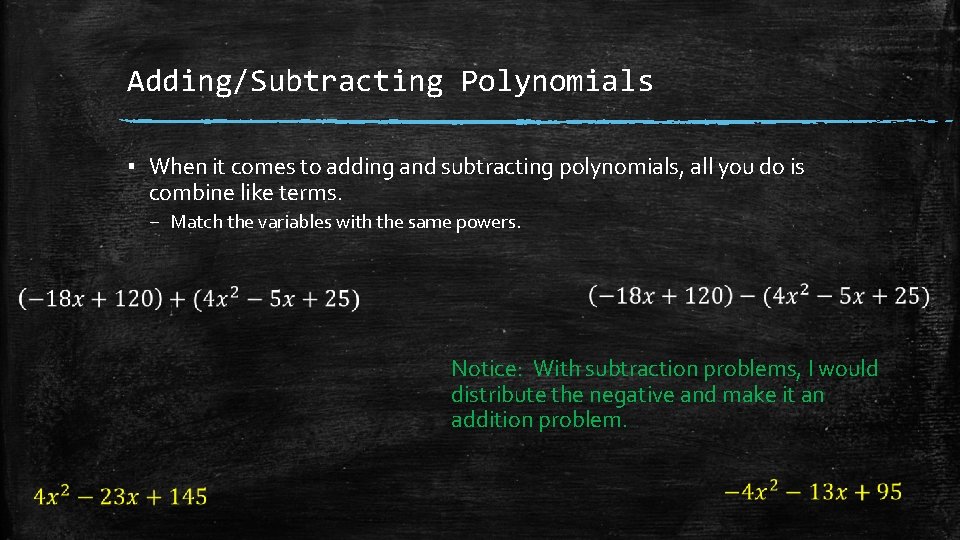 Adding/Subtracting Polynomials ▪ When it comes to adding and subtracting polynomials, all you do