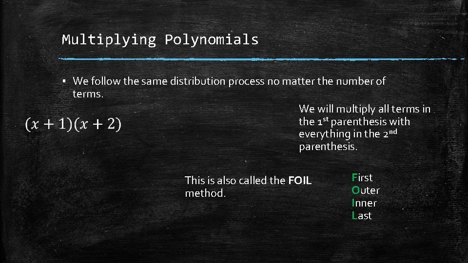 Multiplying Polynomials ▪ We follow the same distribution process no matter the number of