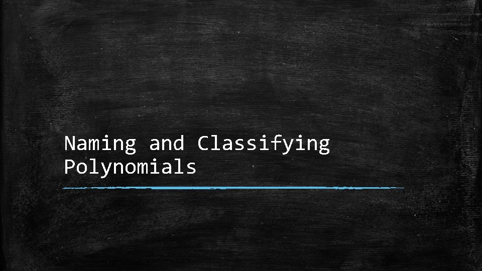 Naming and Classifying Polynomials 