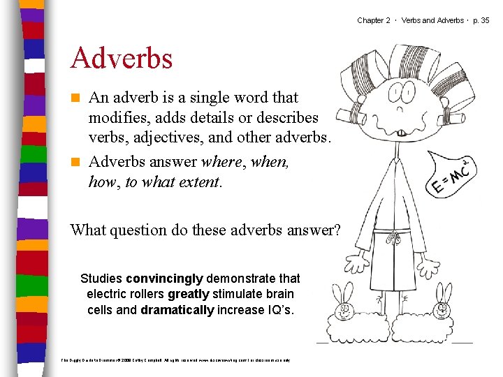 Chapter 2 ･ Verbs and Adverbs ･ p. 35 Adverbs An adverb is a