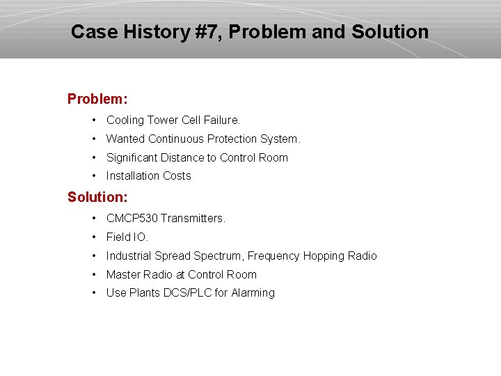 Case History #7, Problem and Solution Problem: • Cooling Tower Cell Failure. • Wanted