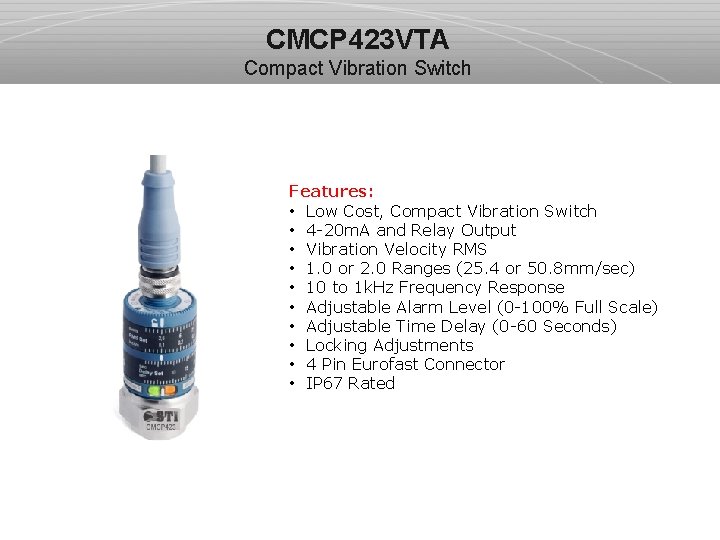 CMCP 423 VTA Compact Vibration Switch Features: • Low Cost, Compact Vibration Switch •