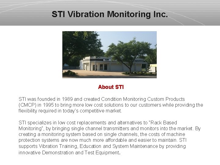 STI Vibration Monitoring Inc. About STI was founded in 1989 and created Condition Monitoring