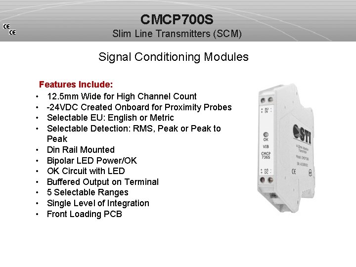 CMCP 700 S Slim Line Transmitters (SCM) Signal Conditioning Modules Features Include: • 12.