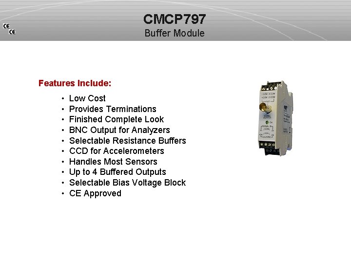 CMCP 797 Buffer Module Features Include: • • • Low Cost Provides Terminations Finished