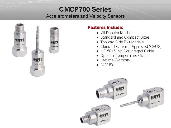 CMCP 700 Series Accelerometers and Velocity Sensors Features Include: · All Popular Models ·