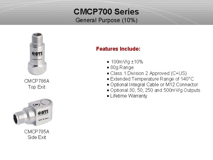 CMCP 700 Series General Purpose (10%) Features Include: · 100 m. V/g ± 10%
