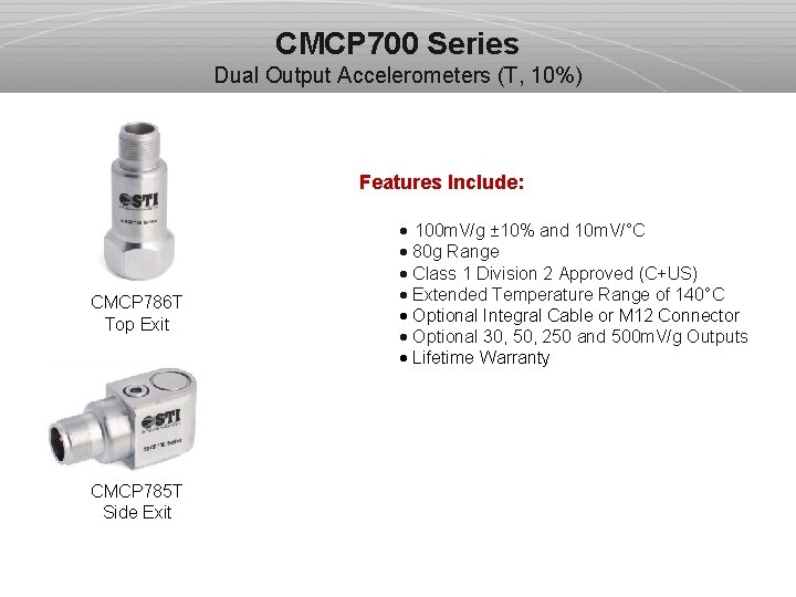 CMCP 700 Series Dual Output Accelerometers (T, 10%) Features Include: · 100 m. V/g