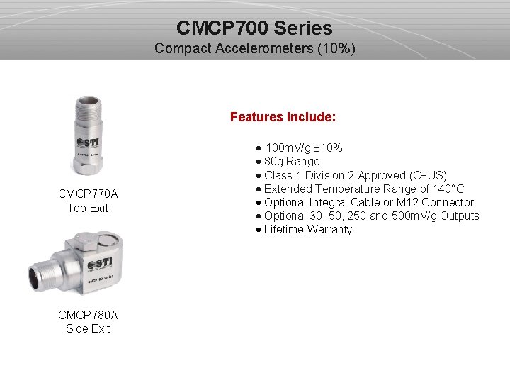 CMCP 700 Series Compact Accelerometers (10%) Features Include: · 100 m. V/g ± 10%