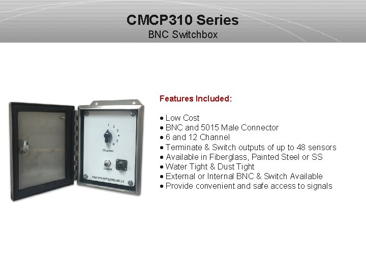 CMCP 310 Series BNC Switchbox Features Included: · Low Cost · BNC and 5015