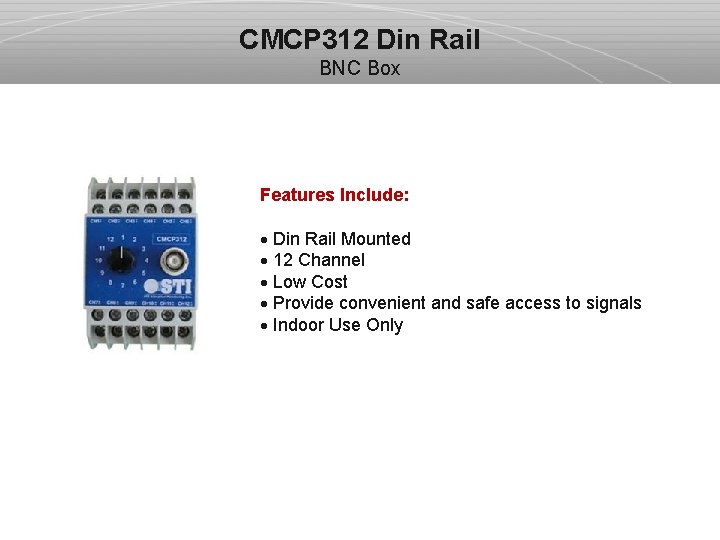 CMCP 312 Din Rail BNC Box Features Include: · Din Rail Mounted · 12