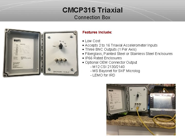 CMCP 315 Triaxial Connection Box Features Include: · Low Cost · Accepts 2 to