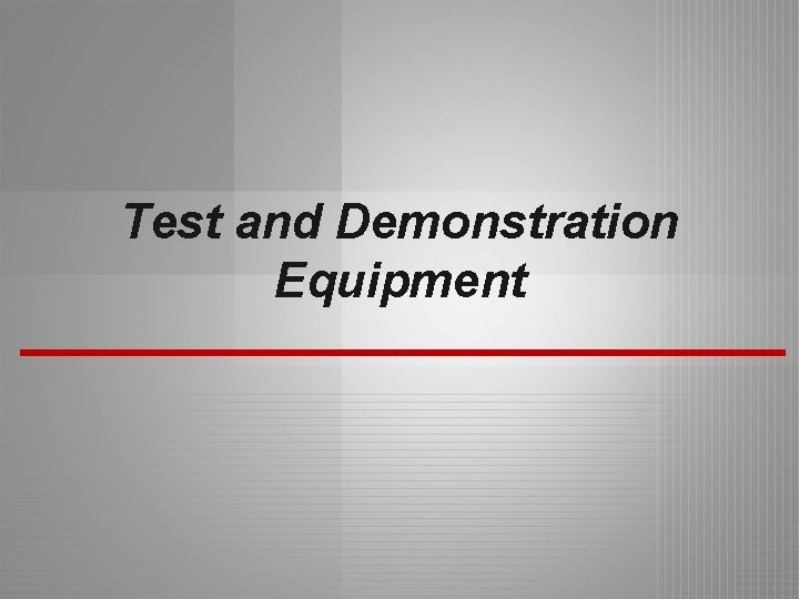 Test and Demonstration Equipment 