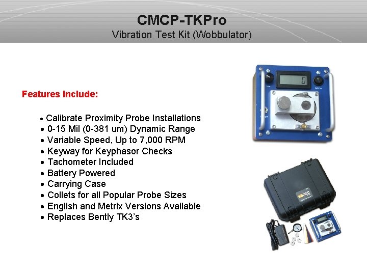 CMCP-TKPro Vibration Test Kit (Wobbulator) Features Include: · Calibrate Proximity Probe Installations · 0