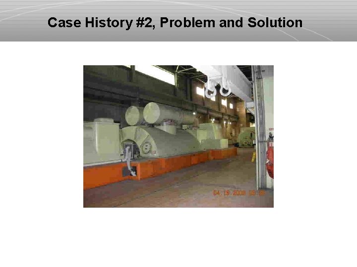Case History #2, Problem and Solution 