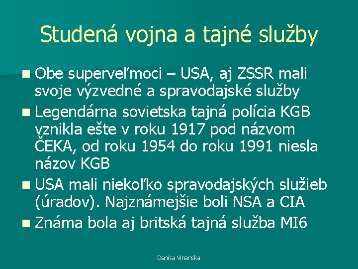 Studená vojna a tajné služby n Obe superveľmoci – USA, aj ZSSR mali svoje