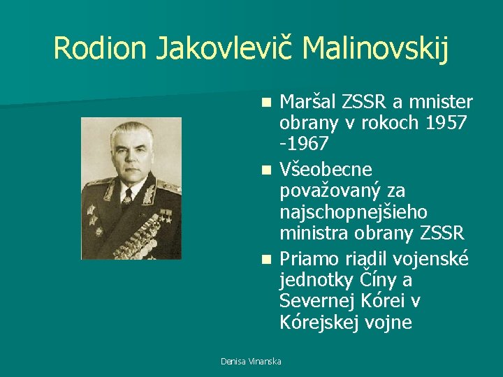 Rodion Jakovlevič Malinovskij Maršal ZSSR a mnister obrany v rokoch 1957 -1967 n Všeobecne