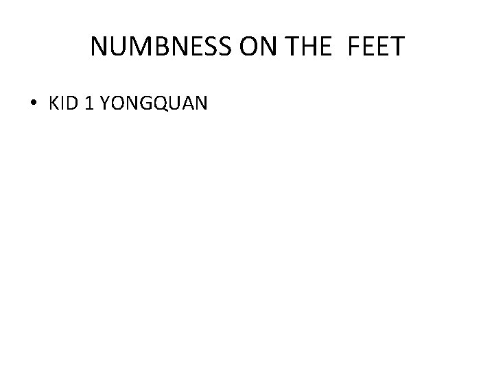 NUMBNESS ON THE FEET • KID 1 YONGQUAN 