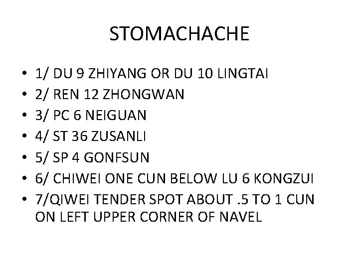 STOMACHACHE • • 1/ DU 9 ZHIYANG OR DU 10 LINGTAI 2/ REN 12