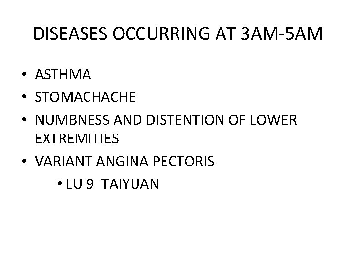 DISEASES OCCURRING AT 3 AM-5 AM • ASTHMA • STOMACHACHE • NUMBNESS AND DISTENTION