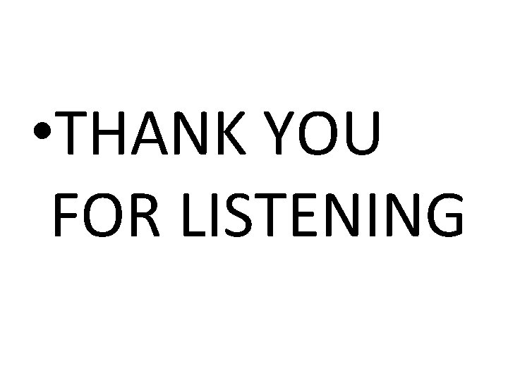  • THANK YOU FOR LISTENING 