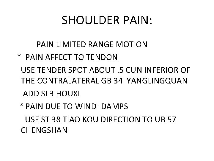 SHOULDER PAIN: PAIN LIMITED RANGE MOTION * PAIN AFFECT TO TENDON USE TENDER SPOT