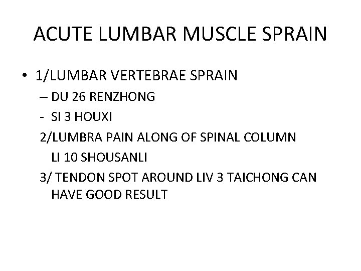 ACUTE LUMBAR MUSCLE SPRAIN • 1/LUMBAR VERTEBRAE SPRAIN – DU 26 RENZHONG - SI