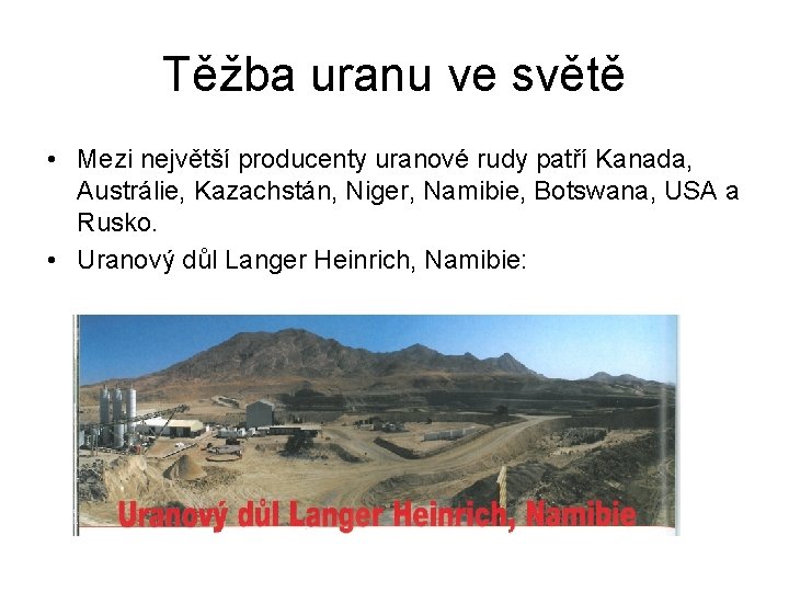 Těžba uranu ve světě • Mezi největší producenty uranové rudy patří Kanada, Austrálie, Kazachstán,