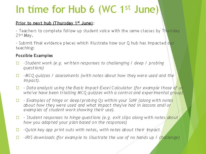 In time for Hub 6 (WC 1 st June) Prior to next hub (Thursday