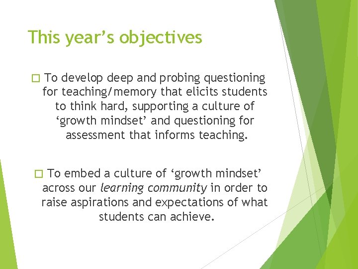 This year’s objectives � To develop deep and probing questioning for teaching/memory that elicits