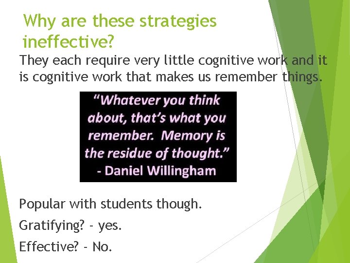 Why are these strategies ineffective? They each require very little cognitive work and it