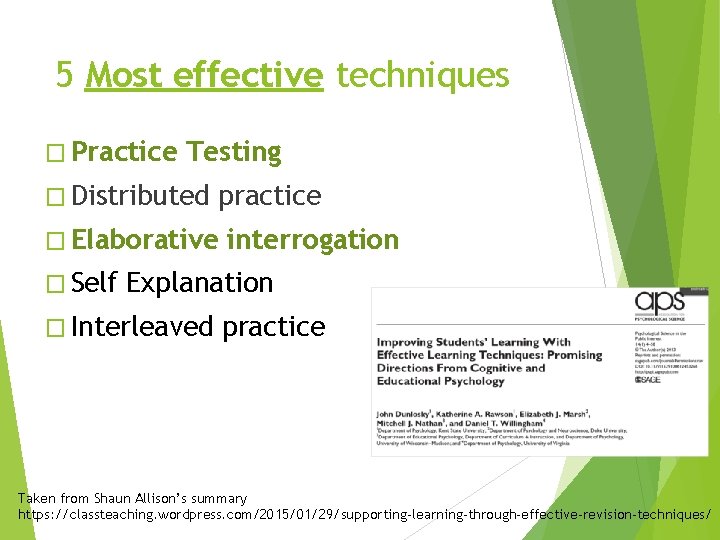 5 Most effective techniques � Practice Testing � Distributed practice � Elaborative � Self