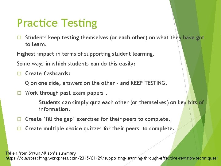 Practice Testing � Students keep testing themselves (or each other) on what they have