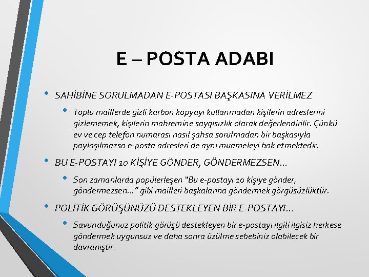 E – POSTA ADABI • SAHİBİNE SORULMADAN E-POSTASI BAŞKASINA VERİLMEZ • • BU E-POSTAYI