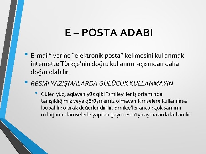 E – POSTA ADABI • E-mail” yerine “elektronik posta” kelimesini kullanmak internette Türkçe’nin doğru