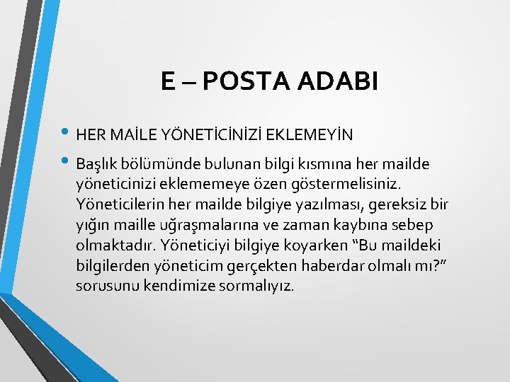 E – POSTA ADABI • HER MAİLE YÖNETİCİNİZİ EKLEMEYİN • Bas lık bölümünde bulunan