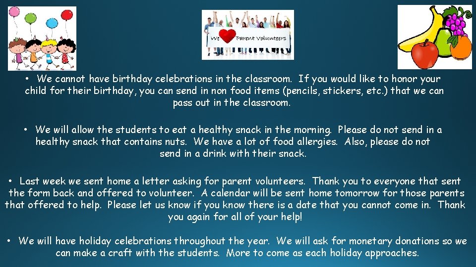  • We cannot have birthday celebrations in the classroom. If you would like