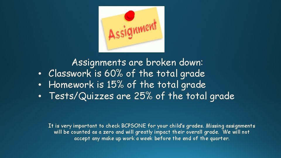Assignments are broken down: • Classwork is 60% of the total grade • Homework