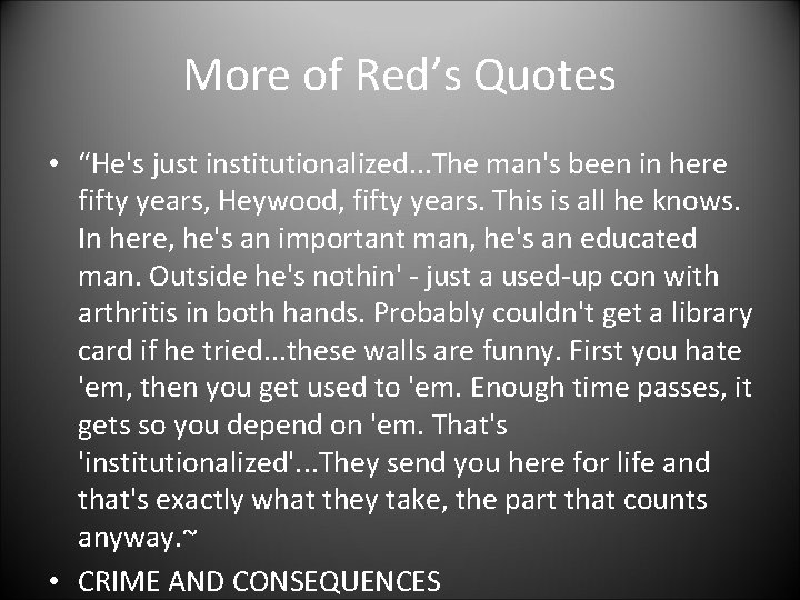 More of Red’s Quotes • “He's just institutionalized. . . The man's been in More of Red’s Quotes • “He's just institutionalized. . . The man's been in