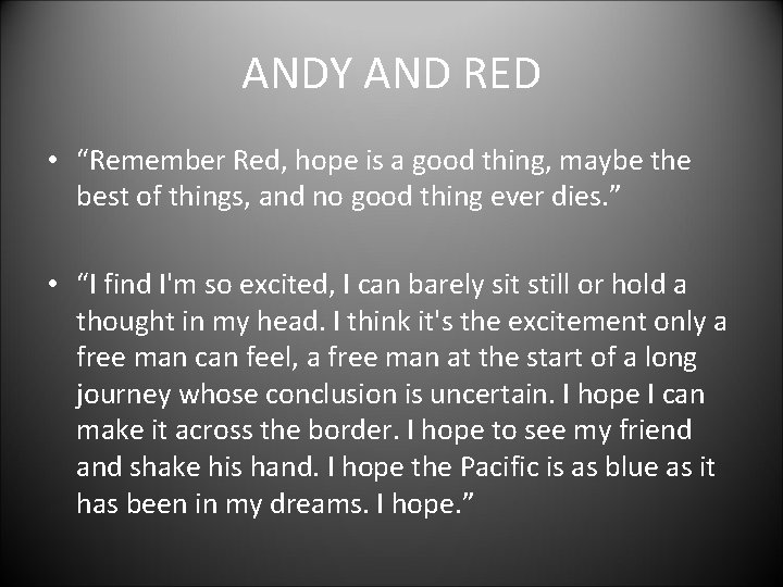 ANDY AND RED • “Remember Red, hope is a good thing, maybe the best ANDY AND RED • “Remember Red, hope is a good thing, maybe the best