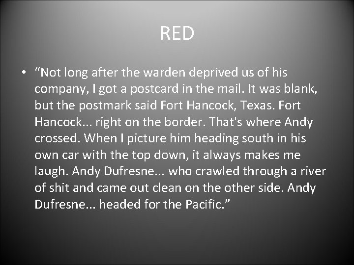 RED • “Not long after the warden deprived us of his company, I got RED • “Not long after the warden deprived us of his company, I got