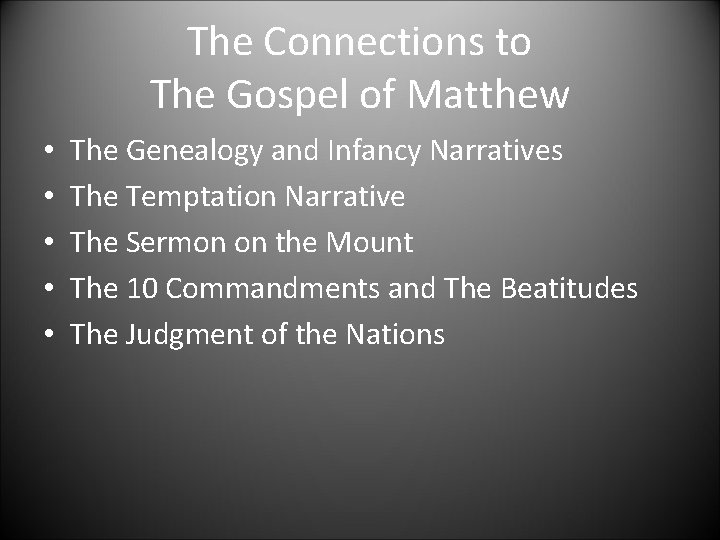 The Connections to The Gospel of Matthew • • • The Genealogy and Infancy The Connections to The Gospel of Matthew • • • The Genealogy and Infancy