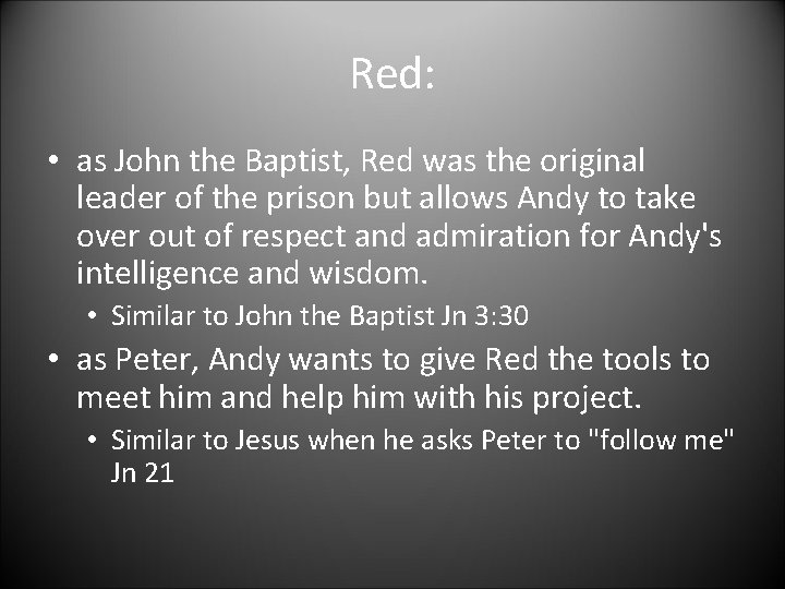 Red: • as John the Baptist, Red was the original leader of the prison Red: • as John the Baptist, Red was the original leader of the prison
