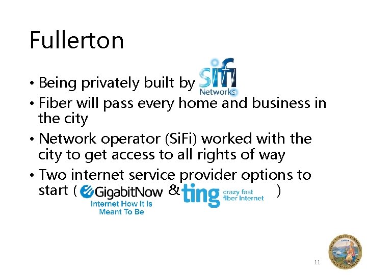 Fullerton • Being privately built by [Si. Fi] • Fiber will pass every home