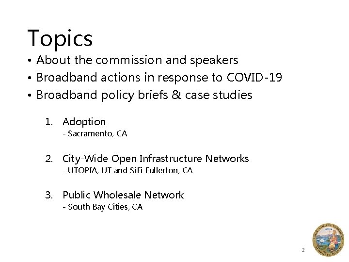 Topics • About the commission and speakers • Broadband actions in response to COVID-19