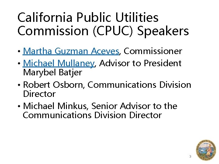 California Public Utilities Commission (CPUC) Speakers • Martha Guzman Aceves, Commissioner • Michael Mullaney,